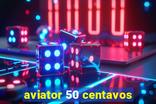 aviator 50 centavos